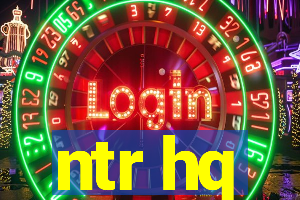 ntr hq
